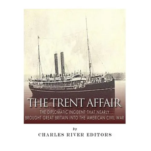The Trent Affair: The Diplomatic Incident That Nearly Brought Great Britain into the American Civil War - Paperback