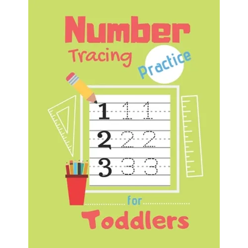 Number Tracing Practice for Toddlers: 80 Pages of Tracing Practice for Kids - Learn How to Write Numbers - Ages 3-5 - Paperback