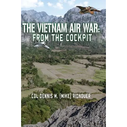 The Vietnam Air War: From The Cockpit - Paperback