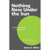 Nothing New Under the Sun: A Blunt Paraphrase of Ecclesiastes - Paperback
