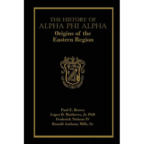 The History of Alpha Phi Alpha: Origins of the Eastern Region - Paperback