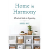 Home in Harmony: A Practical Guide to Organizing - Paperback