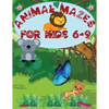 Animal Mazes for Kids 6-9: Challenging Mazes: Books for Kids Fun and Entertainment, for Children 6-9, 8-10: Problem Solving Games - Paperback