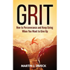 Grit: How to Perseverance and Keep Going When You Want to Give Up - Paperback