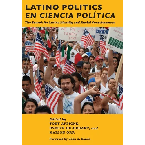 Latino Politics En Ciencia Política: The Search for Latino Identity and Racial Consciousness - Hardcover