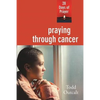 Praying Through Cancer: 28 Days of Prayer - Paperback