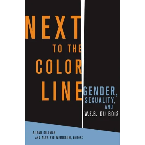 Next to the Color Line: Gender, Sexuality, and W. E. B. Du Bois - Paperback