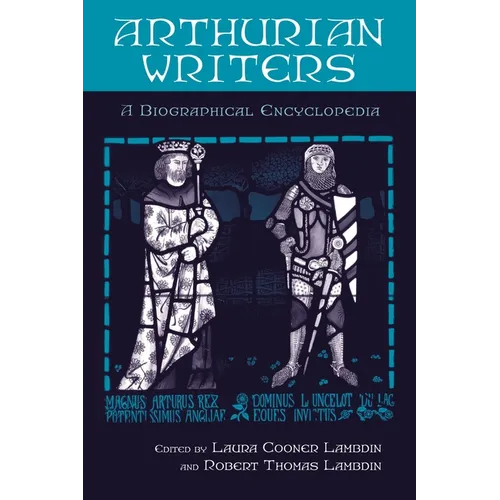 Arthurian Writers: A Biographical Encyclopedia - Hardcover