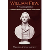 William Few, a Founding Father: A Biographical Perspective of Early American History Volume II - Paperback