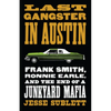 Last Gangster in Austin: Frank Smith, Ronnie Earle, and the End of a Junkyard Mafia - Paperback