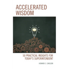 Accelerated Wisdom: 50 Practical Insights for Today's Superintendent - Paperback