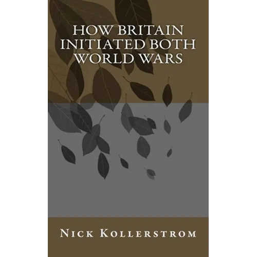 How Britain Initiated both World Wars - Paperback