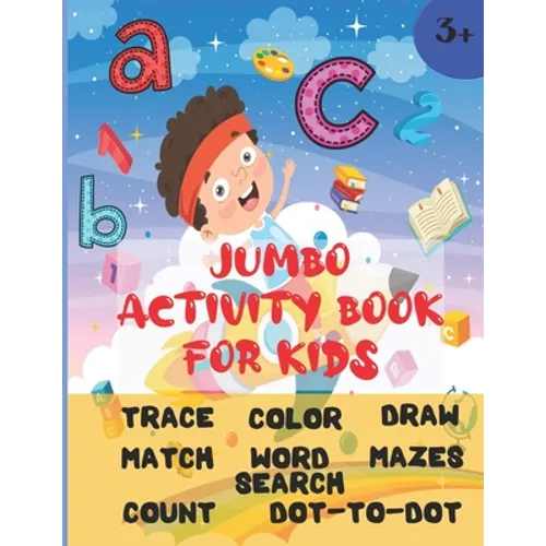Jumbo Activity Book For Kids: Ages 3 and up (Pre-K/1st Grade) Fun learning Activity Workbook with over 200 activities (8.5" x 11") Trace, color, mat - Paperback