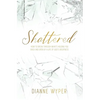 Shattered: How to break through what's holding you back and open up a life of God's greatness - Paperback