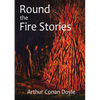 Round the Fire Stories: a volume collecting 17 short stories written by Arthur Conan Doyle first published in 1908. As Conan Doyle wrote in his prefac - Paperback