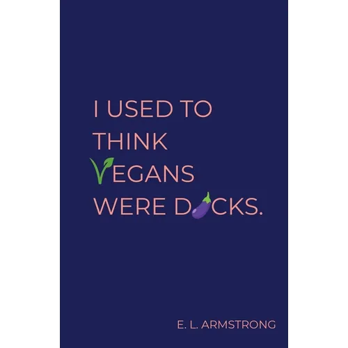I Used to Think Vegans Were Dicks - Paperback