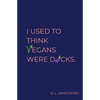 I Used to Think Vegans Were Dicks - Paperback