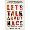 Let's Talk About Race (and Other Hard Things): A Framework for Having Conversations That Build Bridges, Strengthen Relationships, and Set Clear Bounda - Paperback