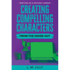 Creating Compelling Characters From The Inside Out Large Print - Paperback