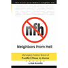 Neighbors From Hell: Managing Today's Brand of Conflict Close to Home - Paperback