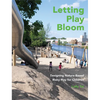 Letting Play Bloom: Designing Nature-Based Risky Play for Children - Hardcover