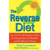 The Reverse Diet: Lose 20, 50, 100 Pounds or More by Eating Dinner for Breakfast and Breakfast for Dinner - Paperback