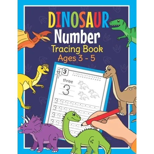 Dinosaur Number Tracing Book Ages 3 - 5: Trace Numbers Practice Book for Preschoolers Dino Math Learning Workbook for Kindergarten and Pre K - Paperback