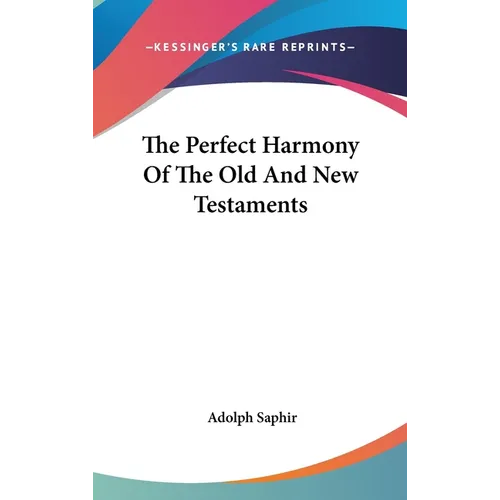 The Perfect Harmony Of The Old And New Testaments - Hardcover