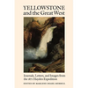 Yellowstone and the Great West: Journals, Letters, and Images from the 1871 Hayden Expedition - Paperback