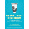 Absolutely Delicious: A Chronicle of Extraordinary Dying - Paperback
