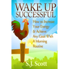 Wake Up Successful: How to Increase Your Energy and Achieve Any Goal with a Morning Routine - Paperback