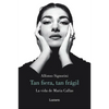 María Callas. Tan Fiera, Tan Frágil / The Life of María Callas - Paperback