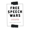 The Free Speech Wars: How Did We Get Here and Why Does It Matter? - Paperback