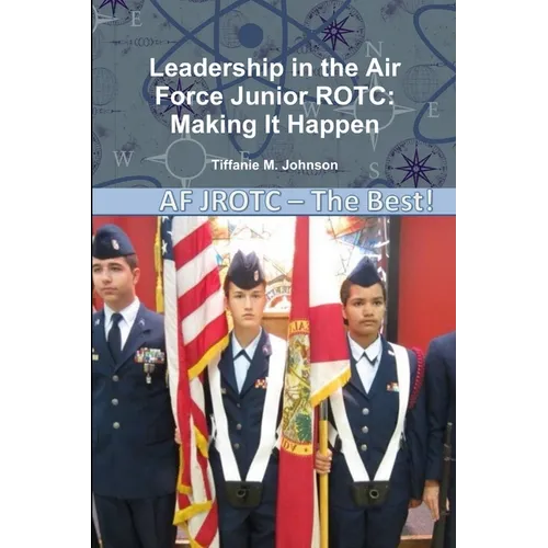 Leadership in Air Force Junior ROTC: Making It Happen - Paperback