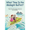 What Time Is the Midnight Buffet?: Tales from the Cruise Adventure of a Lifetime - Paperback