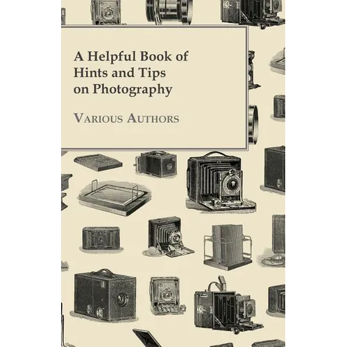 A Helpful Book of Hints and Tips on Photography - Paperback