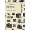 A Helpful Book of Hints and Tips on Photography - Paperback