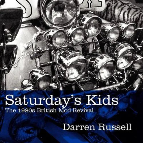 Saturday's Kids: The 1980s British Mod Revival - Paperback