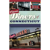 Classic Diners of Connecticut - Hardcover