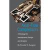 Axial-Flow Compressors: A Strategy for Aerodynamic Design and Analysis - Hardcover