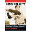 Rocky Colavito: Cleveland's Iconic Slugger - Paperback