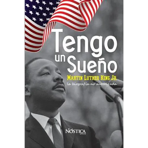 Tengo un sueño: Martin Luther King Jr. La biografía no autorizada. - Paperback