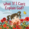 What If I Can't Explain God? - Hardcover
