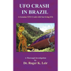 UFO Crash in Brazil: A Genuine UFO Crash with Surviving ETs - Hardcover