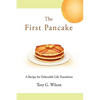 The First Pancake: A Recipe for Delectable Life Transitions - Hardcover