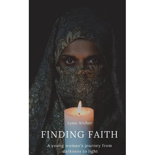 Finding Faith: A young woman's journey from darkness to light - Paperback