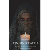 Finding Faith: A young woman's journey from darkness to light - Paperback