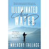Illuminated by Water: Fly Fishing and the Allure of the Natural World - Hardcover