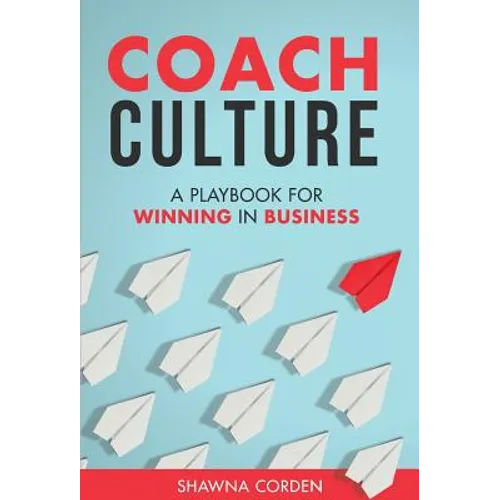 Coach Culture: A Playbook for Winning in Business - Hardcover