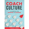 Coach Culture: A Playbook for Winning in Business - Hardcover